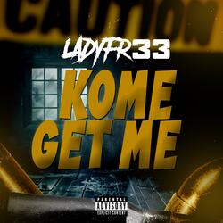 Kome Get Me