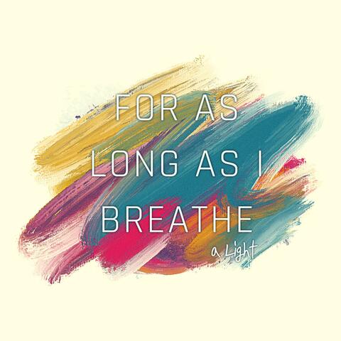For As Long As I Breathe