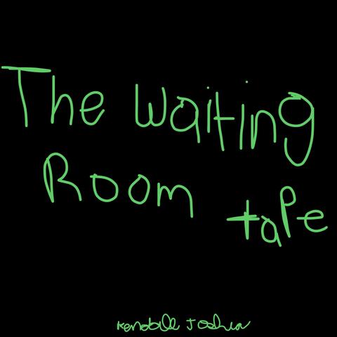 The Waiting Room Tape