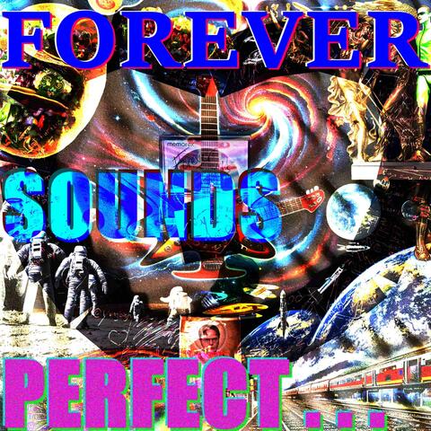 Forever Sounds Perfect . . .