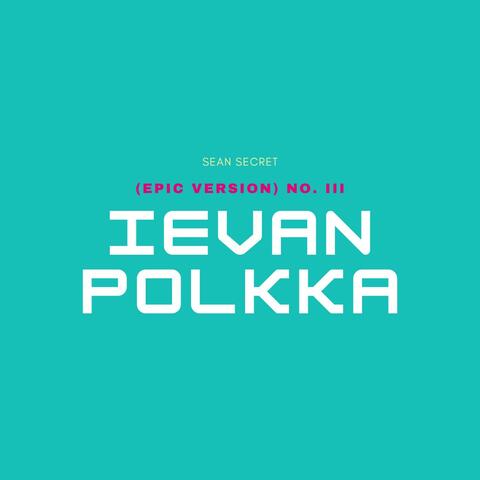 Ievan Polkka (Epic Version) No. III