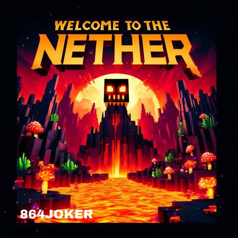 Welcome To The Nether