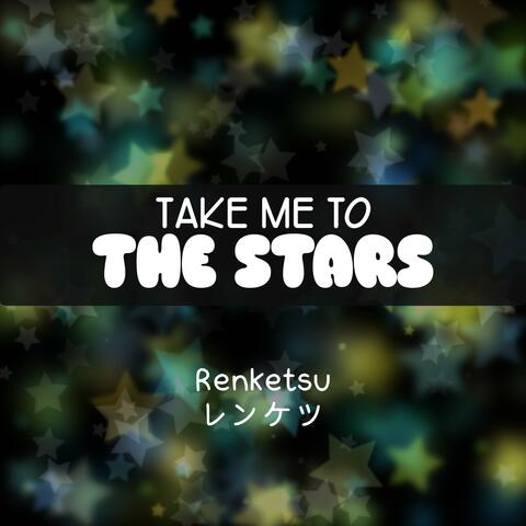 Take Me To The Stars