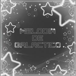 MELODIA DE GALACTICO - Slowed