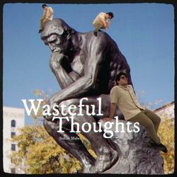 Wasteful Thoughts