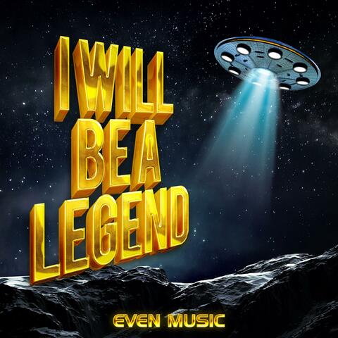 I will be a legend
