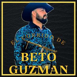 El Corrido De Beto Guzmán