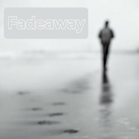 FadeAway......