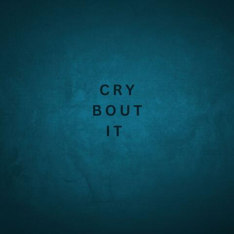Cry Bout It
