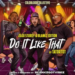Do It Like That (feat. Blankz & THEREALSPICE) (Juju Sturdy & Blankz Edition)