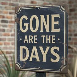 Gone Are The Days