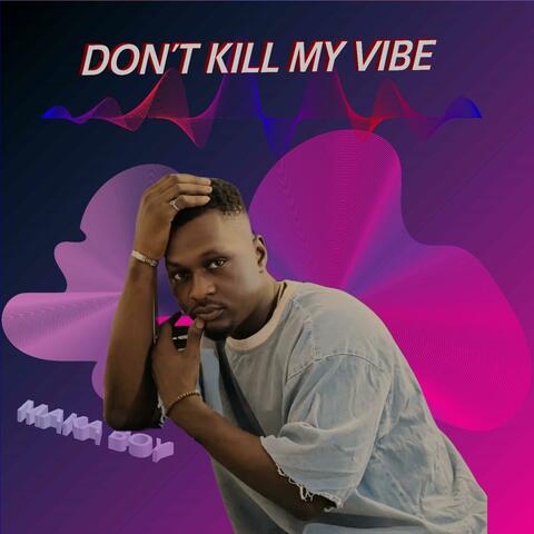 Don't kill my vibe