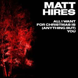 All I Want For Christmas Is (anything but) You