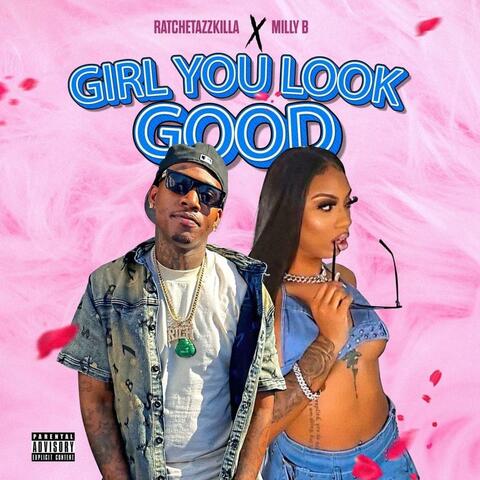 Girl you look good (feat. Milly b)