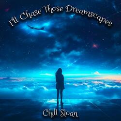 I'll Chase Those Dreamscapes