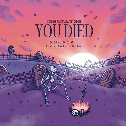 Congratulations! YOU DIED.