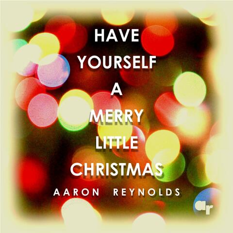 Have Yourself a Merry Little Christmas