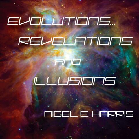 Evolutions, Revelations and Illusions