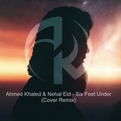 (Remix) [Six Feet Under] (feat. Nehal Eid)