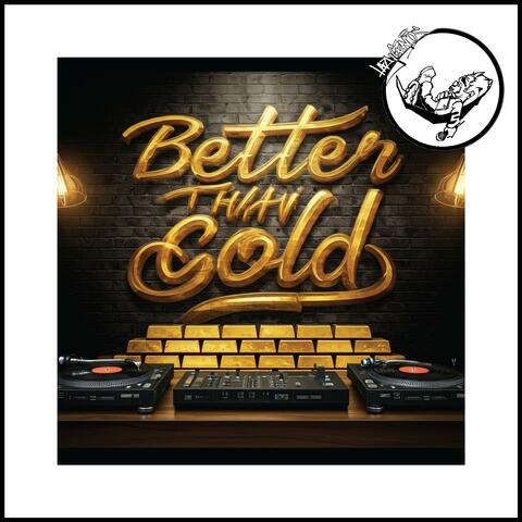 Better Than Gold (feat. Thre36ixty DaGen3ral, DjLos & Merciless Amir)