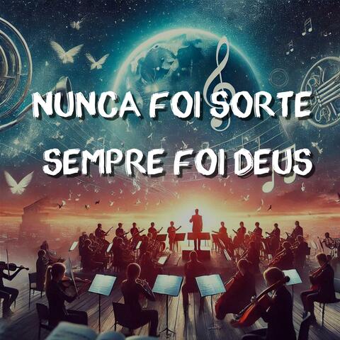 Nunca foi sorte, sempre foi Deus