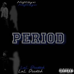 Noplayn x Lul Doodah (Period)