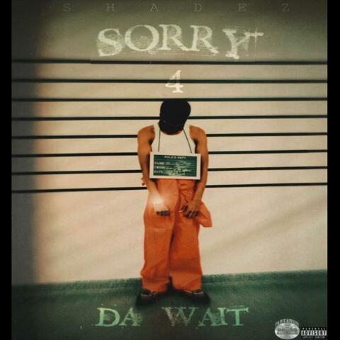 Sorry For The Wait