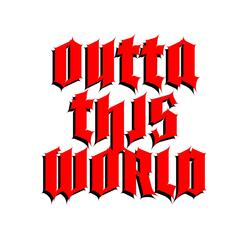 OUTTA THIS WORLD