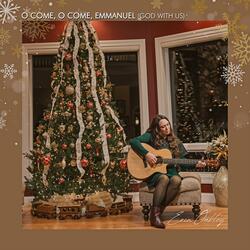 O Come, O Come, Emmanuel (God With Us)