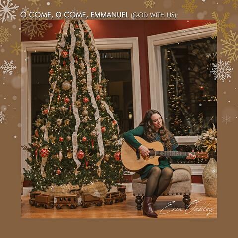 O Come, O Come, Emmanuel (God With Us)