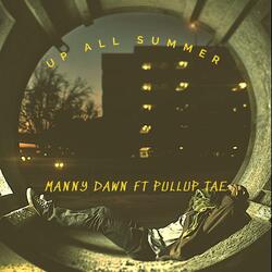 Up All Summer (feat. PullUp Tae)