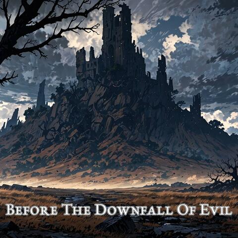 Before The Downfall Of Evil