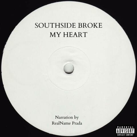 SOUTHSIDE BROKE MY HEART