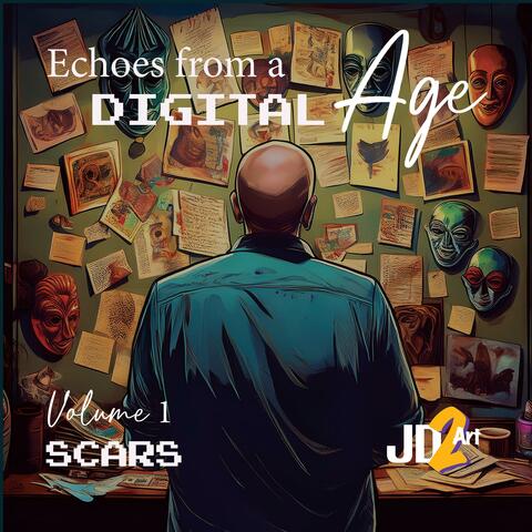 Echoes from a Digital Age, Volume 1, Scars