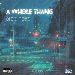A Whole Thang (feat. Bigg Rojo)