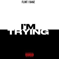 I'm Trying (feat. BANZ)