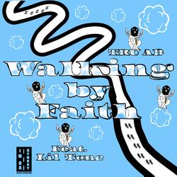 Walking By Faith (feat. Lil Tone)