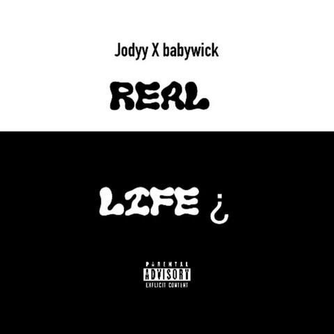 Real Life¿ (feat. BabyWicktherealestMR)
