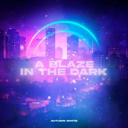 A Blaze In The Dark