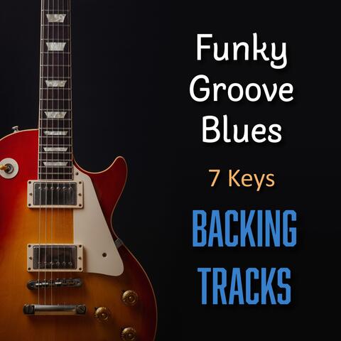 7 Funky Groove Blues Backing Tracks (Practice Tracks)
