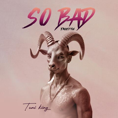 So Bad (Freestyle)