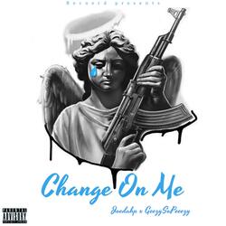 Change On Me (feat. GeezySoPeezy)