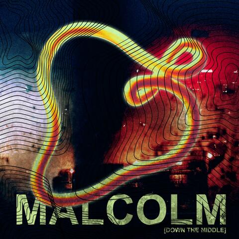 Malcolm (Down The Middle)