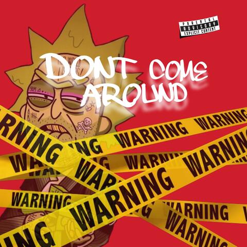 Dont Come Around