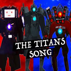 THE TITANS SONG (Skibidi toilet)
