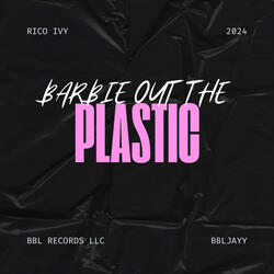 Barbie Out The Plastic (feat. Bbljayy)