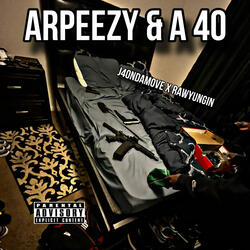 ARPEEZY & A 40 (feat. RawYungin)