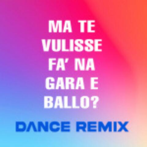 Ma te vulisse fa' na gara e ballo?
