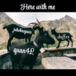 Here With Me (feat. Duff2x & Juboknopain)