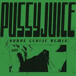 PUSSYJUICE (HARDE SCHIJF REMIX)